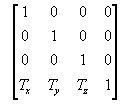 X-akseli = ( 1, 0, 0 )<br />
Y-akseli = ( 0, 1, 0 )<br />
Z-akseli = ( 0, 0, 1 )<br />
Siirros XYZ = ( Tx, Ty, Tz)